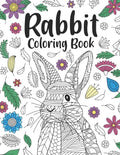 Rabbit Coloring Book: A Cute Adult Coloring Books for Rabbit Owner, Best Gift for Bunny Lovers - Paperback