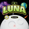 La Luna Para Niños: Libro infantil para aprender conceptos básicos, curiosidades, sus fases lunares, ¡y más! - Paperback