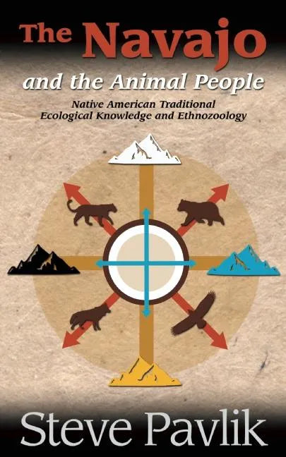 Navajo and the Animal People: Native American Traditional Ecological Knowledge and Ethnozoology - Paperback