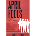 April Fools Volume I, The Candidate - Paperback