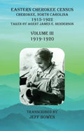 Eastern Cherokee Census, Cherokee, North Carolina, 1915-1922, Volume III (1919-1920): Taken by Agent James E. Henderson - Paperback