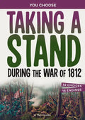 Taking a Stand During the War of 1812: A History Seeking Adventure - Paperback