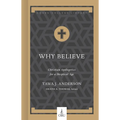 Why Believe: Christian Apologetics for a Skeptical Age - Hardcover
