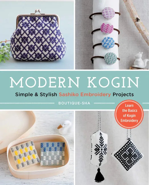 Modern Kogin: Sweet & Simple Sashiko Embroidery Designs & Projects - Paperback