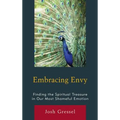 Embracing Envy: Finding the Spiritual Treasure in Our Most Shameful Emotion - Hardcover