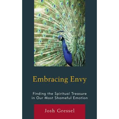 Embracing Envy: Finding the Spiritual Treasure in Our Most Shameful Emotion - Hardcover