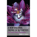 A New Cultural Theory of Aesthetics: Genes, Memes, Symbols, and Simulacra - Hardcover