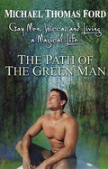 The Path of the Green Man: Gay Men, Wicca and Living a Magical Life - Paperback