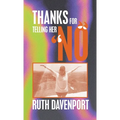 Thanks For Telling Her "No" - Hardcover