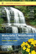 Waterfalls and Wildflowers in the Southern Appalachians: Thirty Great Hikes - Paperback