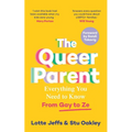 The Queer Parent: Everything You Need to Know From Gay to Ze - Paperback