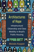 Architectures of Hope: Infrastructural Citizenship and Class Mobility in Brazil's Public Housing - Paperback