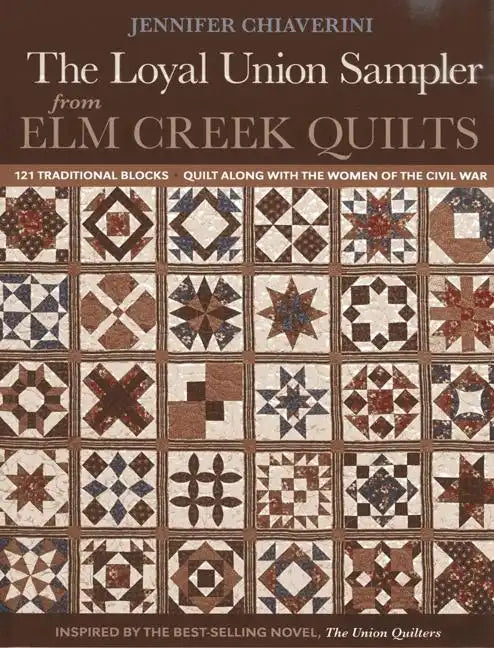Loyal Union Sampler from ELM Creek Quilts: 121 Traditional Blocks - Quilt Along with the Women of the Civil War - Paperback