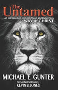 The Untamed: An Introduction to the Difficult and Dangerous Way of Christ - Paperback