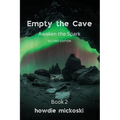 Empty the Cave: Awaken the Spark Second Edition - Paperback