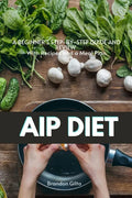 AIP (Autoimmune Protocol) Diet: A Beginner's Step-by-Step Guide and Review With Recipes and a Meal Plan - Paperback