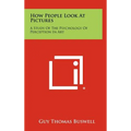 How People Look At Pictures: A Study Of The Psychology Of Perception In Art - Hardcover