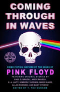 Coming Through in Waves: Crime Fiction Inspired by the Songs of Pink Floyd - Paperback