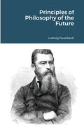 Principles of Philosophy of the Future - Paperback