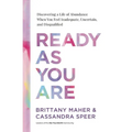 Ready as You Are: Discovering a Life of Abundance When You Feel Inadequate, Uncertain, and Disqualified - Hardcover