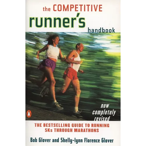 The Competitive Runner's Handbook: The Bestselling Guide to Running 5ks Through Marathons - Paperback