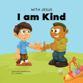 With Jesus I am Kind: An Easter children's Christian story about Jesus' kindness, compassion, and forgiveness to inspire kids to do the same in their - Paperback