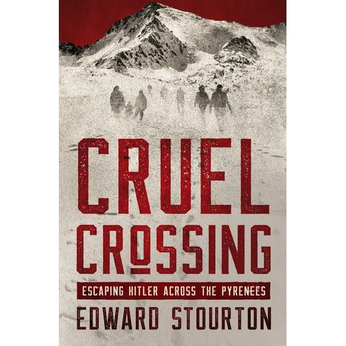 Cruel Crossing: Escaping Hitler Across the Pyrenees - Paperback