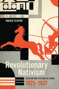 Revolutionary Nativism: Fascism and Culture in China, 1925-1937 - Hardcover