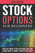 Stock options for beginners: Find out what stock options are and learn how to trade them effectively - Paperback