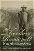 Theodore Roosevelt: Naturalist in the Arena - Paperback