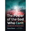 The Power of the God Who Can't: God Always Does Everything God Can Do - Hardcover