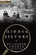 Hidden History of St. Joseph County, Michigan - Paperback