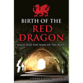 Birth of the Red Dragon: Wales and the Wars of the Roses - Hardcover