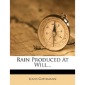 Rain Produced at Will... - Paperback