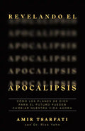 Revelando El Apocalipsis / Revealing Revelation. How God's Plans for the Future Can Change Your Life Now - Paperback