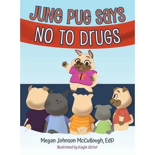 June Pug Says No to Drugs - Hardcover