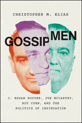 Gossip Men: J. Edgar Hoover, Joe McCarthy, Roy Cohn, and the Politics of Insinuation - Paperback
