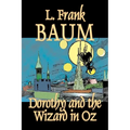 Dorothy and the Wizard in Oz by L. Frank Baum, Fiction, Fantasy, Literary, Fairy Tales, Folk Tales, Legends & Mythology - Hardcover