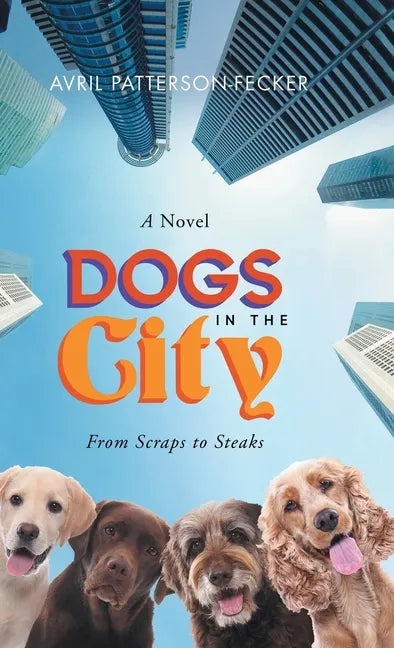 Dogs in the City: From Scraps to Steaks - Hardcover