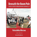 Beneath the Boom Pole: The Art & Science of Boom Operating for Movies & TV - Paperback