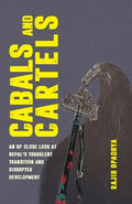 Cabals and Cartels: An Up Close Look at Nepal's Turbulent Transition and Disrupted Development - Paperback