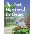 The Duck Who Loved Ice Cream - Paperback