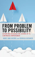 From Problem to Possibility: Action and Research for Leading Up to Continuous Improvement - Paperback