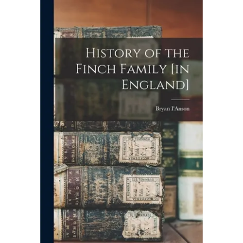 History of the Finch Family [in England] - Paperback