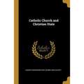 Catholic Church and Christian State - Paperback