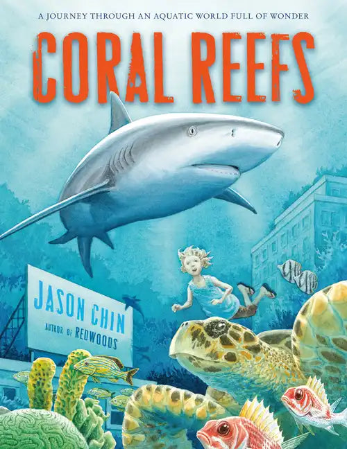 Coral Reefs: A Journey Through an Aquatic World Full of Wonder - Paperback