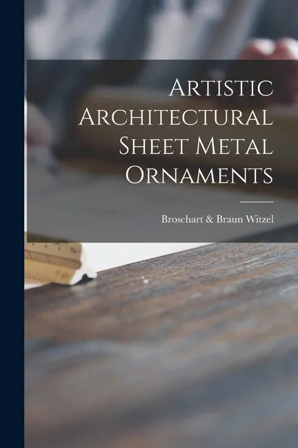 Artistic Architectural Sheet Metal Ornaments - Paperback