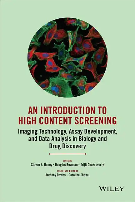 An Introduction to High Content Screening: Imaging Technology, Assay Development, and Data Analysis in Biology and Drug Discovery - Hardcover