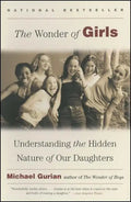 The Wonder of Girls: Understanding the Hidden Nature of Our Daughters - Paperback