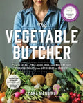 The Vegetable Butcher: How to Select, Prep, Slice, Dice, and Masterfully Cook Vegetables from Artichokes to Zucchini - Hardcover